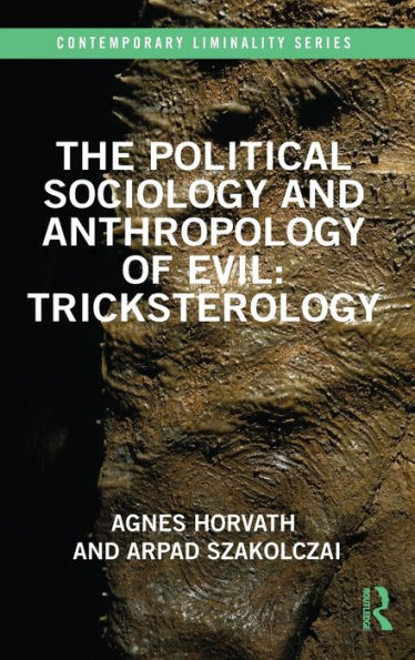 The Political Sociology and Anthropology of Evil: Tricksterology / Edition 1