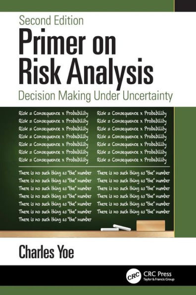 Primer on Risk Analysis: Decision Making Under Uncertainty / Edition 2