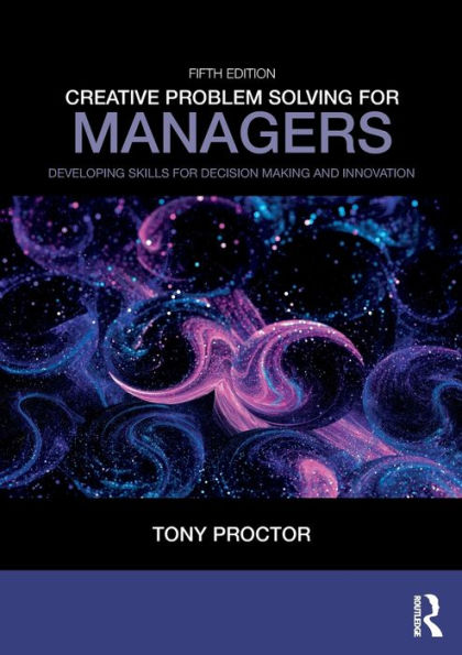 Creative Problem Solving for Managers: Developing Skills for Decision Making and Innovation / Edition 5