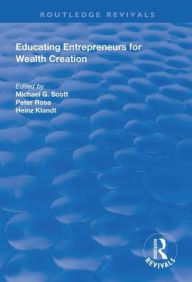 Title: Educating Entrepreneurs for Wealth Creation, Author: Michael G. Scott