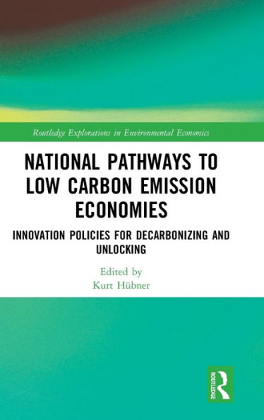 National Pathways to Low Carbon Emission Economies: Innovation Policies for Decarbonizing and Unlocking / Edition 1