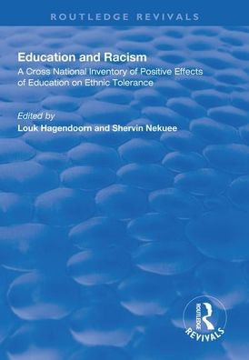 Education and Racism: A Cross National Inventory of Positive Effects of Education on Ethnic Tolerance / Edition 1