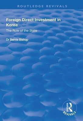 Foreign Direct Investment in Korea: The Role of the State / Edition 1