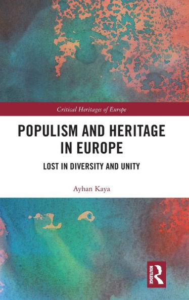 Populism and Heritage in Europe: Lost in Diversity and Unity / Edition 1