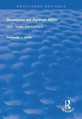 Democracies Against Hitler: Myth, Reality and Prologue