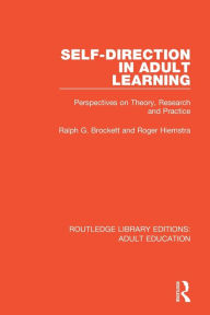 Title: Self-direction in Adult Learning: Perspectives on Theory, Research and Practice / Edition 1, Author: Ralph G. Brockett