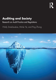 Title: Auditing and Society: Research on Audit Practice and Regulations / Edition 1, Author: Wally Smieliauskas