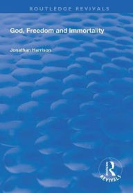 Title: God, Freedom and Immortality, Author: Jonathan Harrison