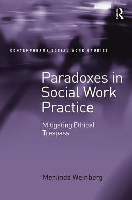 Paradoxes Social Work Practice: Mitigating Ethical Trespass