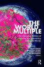 The World Multiple: The Quotidian Politics of Knowing and Generating Entangled Worlds