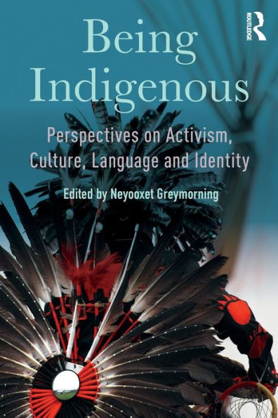 Being Indigenous: Perspectives on Activism, Culture