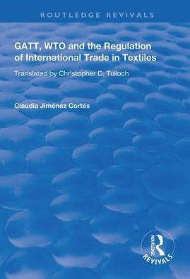 GATT, WTO and the Regulation of International Trade Textiles