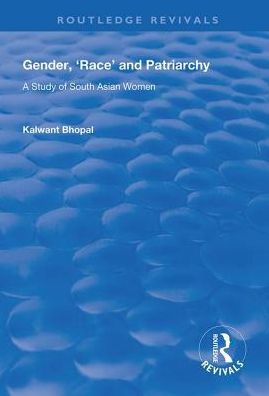 Gender, 'Race' and Patriarchy: A Study of South Asian Women