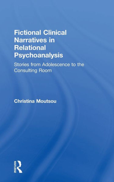 Fictional Clinical Narratives Relational Psychoanalysis: Stories from Adolescence to the Consulting Room