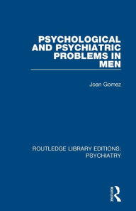 Title: Psychological and Psychiatric Problems in Men / Edition 1, Author: Joan Gomez