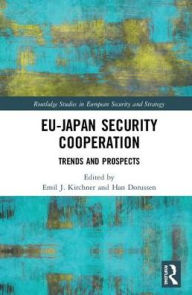 Title: EU-Japan Security Cooperation: Trends and Prospects, Author: Emil J. Kirchner