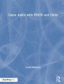 Game Audio with FMOD and Unity / Edition 1