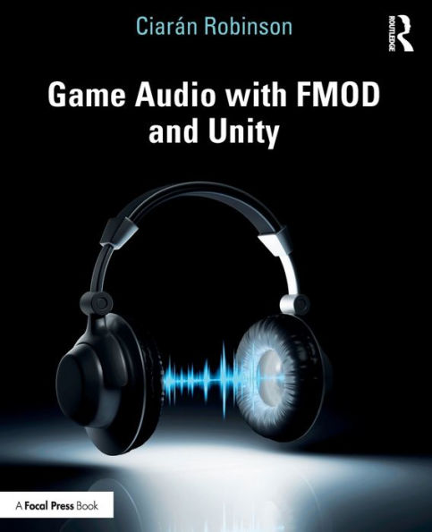 Game Audio with FMOD and Unity / Edition 1
