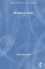 Title: Women in Audio / Edition 1, Author: Leslie Gaston-Bird