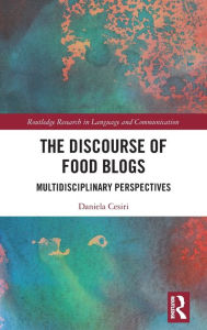 Title: The Discourse of Food Blogs: Multidisciplinary Perspectives / Edition 1, Author: Daniela Cesiri