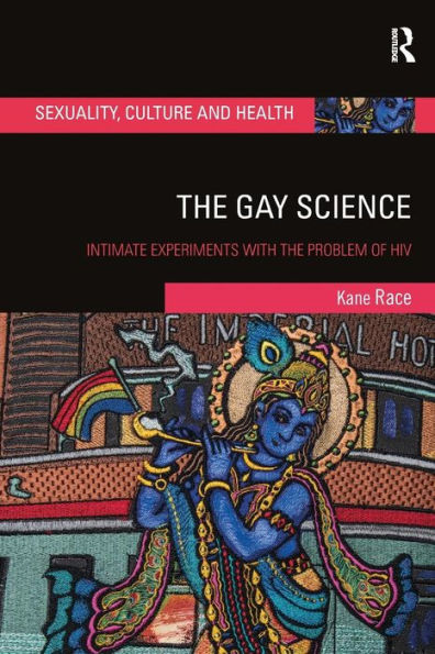 The Gay Science: Intimate Experiments with the Problem of HIV / Edition 1