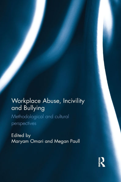 Workplace Abuse, Incivility and Bullying: Methodological and cultural perspectives