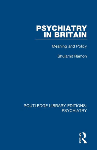 Psychiatry in Britain: Meaning and Policy / Edition 1