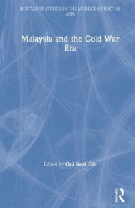 Title: Malaysia and the Cold War Era / Edition 1, Author: Ooi Keat Gin