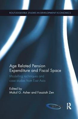 Age Related Pension Expenditure and Fiscal Space: Modelling techniques and case studies from East Asia