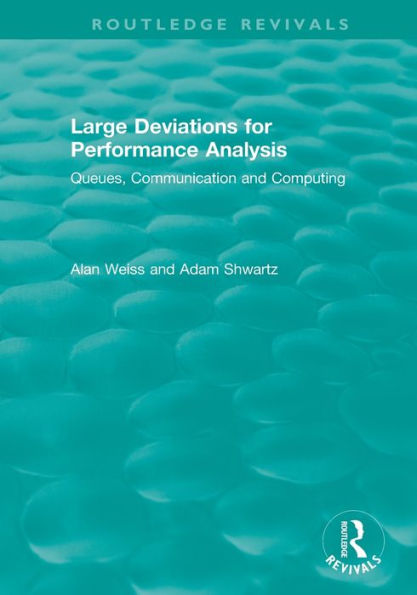 Large Deviations For Performance Analysis: Queues, Communication and Computing / Edition 1