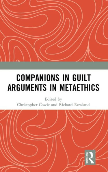 Companions in Guilt Arguments in Metaethics / Edition 1