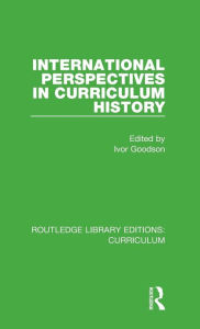 Title: International Perspectives in Curriculum History, Author: Ivor Goodson