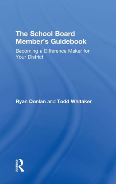 The School Board Member's Guidebook: Becoming a Difference Maker for Your District