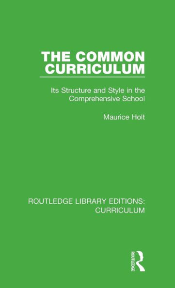 The Common Curriculum: Its Structure and Style in the Comprehensive School