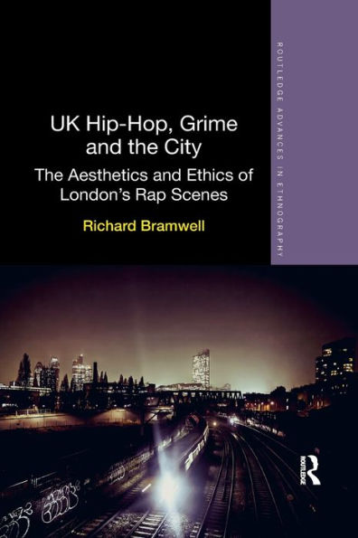 UK Hip-Hop, Grime and the City: The Aesthetics and Ethics of London's Rap Scenes