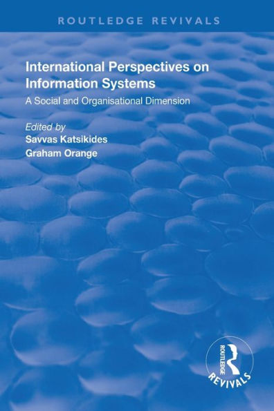 International Perspectives on Information Systems: A Social and Organisational Dimension / Edition 1