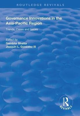 Governance Innovations the Asia-Pacific Region: Trends, Cases, and Issues