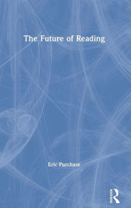 Title: The Future of Reading / Edition 1, Author: Eric Purchase