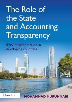 The Role of the State and Accounting Transparency: IFRS Implementation in Developing Countries