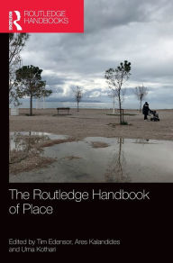 Title: The Routledge Handbook of Place / Edition 1, Author: Tim Edensor