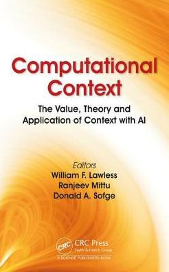 Computational Context: The Value, Theory and Application of Context with AI / Edition 1