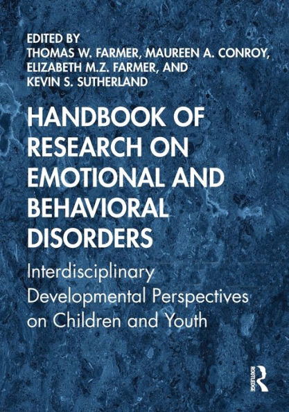 Handbook of Research on Emotional and Behavioral Disorders: Interdisciplinary Developmental Perspectives on Children and Youth / Edition 1