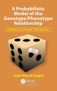 Title: A Probabilistic Model of the Genotype/Phenotype Relationship: Does Life Play the Dice? / Edition 1, Author: Jean-Pierre Hugot