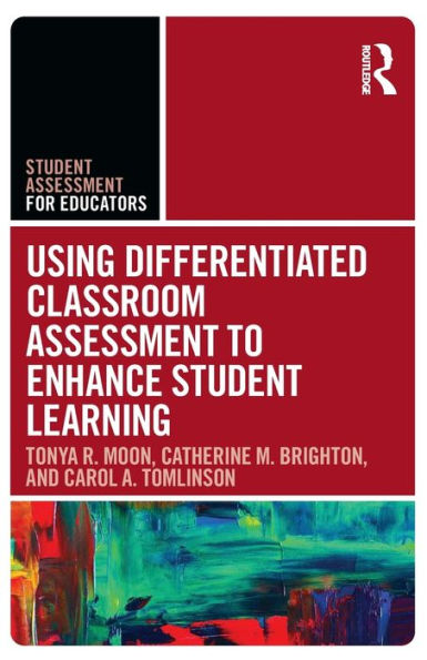 Using Differentiated Classroom Assessment to Enhance Student Learning / Edition 1