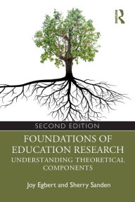 Title: Foundations of Education Research: Understanding Theoretical Components, Author: Joy Egbert