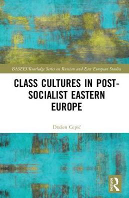 Class Cultures in Post-Socialist Eastern Europe
