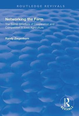 Networking The Farm: Social Structure of Cooperation and Competition Iowa Agriculture