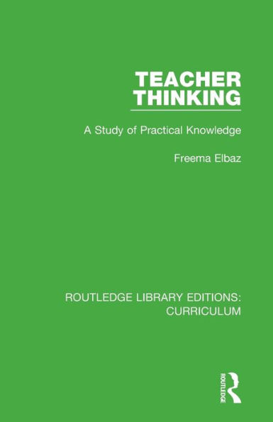 Teacher Thinking: A Study of Practical Knowledge / Edition 1