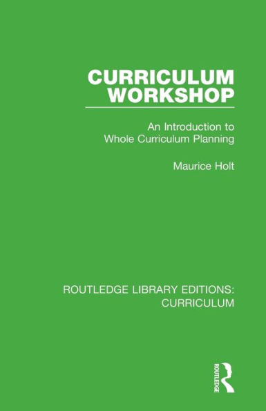 Curriculum Workshop: An Introduction to Whole Curriculum Planning / Edition 1