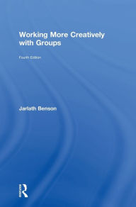 Title: Working More Creatively with Groups / Edition 4, Author: Jarlath Benson